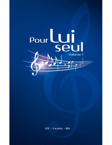 Pour lui seul. Recueil de chants avec partitions en 2 volumes les muscles